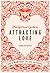 The Spiritual Guide to Attracting Love: How to manifest the love you deserve