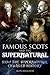 Famous Scots and the Supern...