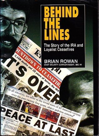 Behind the Lines: The Story of the IRA and Loyalist Ceasefires (Paperback)
