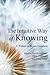 The Intuitive Way of Knowin...