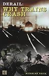 Derail: Why Trains Crash: Why Trains Crash