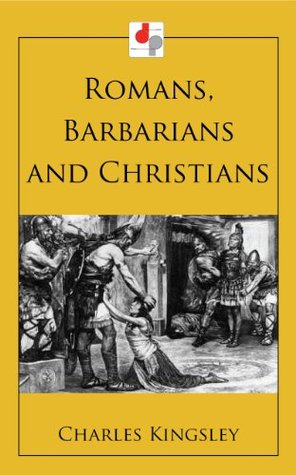 Romans, Barbarians and Christians (Illustrated)