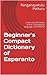Beginner's Compact Dictionary of Esperanto by Ranganayakulu Potturu