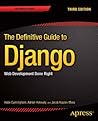 The Definitive Guide to Django: Web Development Done Right