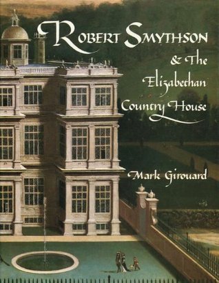 Robert Smythson and the Elizabethan Country House (Hardcover)