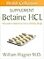 The Betaine HCL Supplement: Alternative Medicine for a Healthy Body (Health Collection)