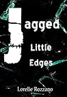 Jagged Little Edges by Lorelie Rozzano