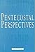 Pentecostal Perspectives