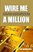 Wire me a million: The rise and fall of multimillionaire Billy Wolfe, the world's most audacious white-collar crook