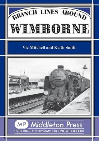 Branch Lines Around Wimborne (Branch Line Albums)