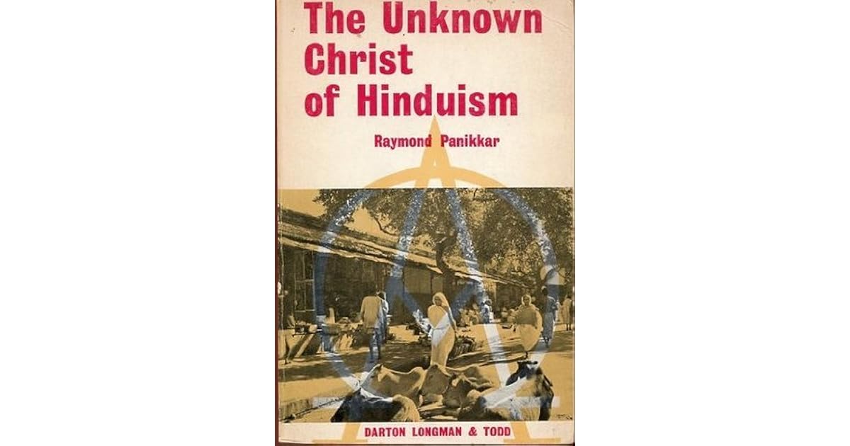 Unknown Christ of Hinduism by Raimundo Panikkar