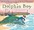 Dolphin Boy by Michael Morpurgo