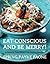 Eat Conscious and Be Merry! A Guide to True Gluten Free Healt... by Spring Rayne Paone