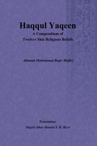 Haqqul Yaqeen A Compendium of Twelver Shia Religious Beliefs (Kindle Edition)
