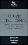 Futures Intelligence: Assessing Intelligence Support to Three Army Long-Range Planning Communities: Assessing Intelligence Support to Three Arm Long-Range Planning Communities