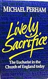 Lively Sacrifice: The Eucharist in the Church of England Today