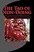 The Tao of Non-Doing: A Carefree Commentary on the Natural Effortless Way of the Master Lao Tzu