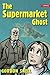 The Supermarket Ghost