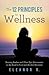 The 12 Principles to Wellness: Burning Bushes and Other Epic Discoveries on the Road to Food and Alcohol Recovery