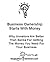 Business Ownership Starts With Money: Why Investors Are Better Than Banks For Getting The Money You Need For Your Business