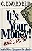 It's Your Money by G. Edward Reid