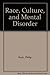 Race, Culture, and Mental Disorder