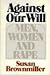 Against Our Will: Men, Women and Rape