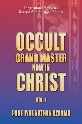 Occult Grand Master Now In Christ : Vol. 1 (Kindle Edition)