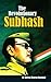 The Revolutionary Subhash