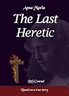The Last Heretic