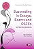 Succeeding in Essays, Exams and OSCEs for Nursing Students (Transforming Nursing Practice Book 1653)