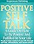Positive Self Talk: A Guide On How To Be Positive And Fulfilled In Your Life