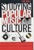 Studying Popular Music Culture by Tim Wall