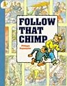 Follow That Chimp! by Philippe Dupasquier