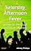 Saturday Afternoon Fever by Johnny Phillips
