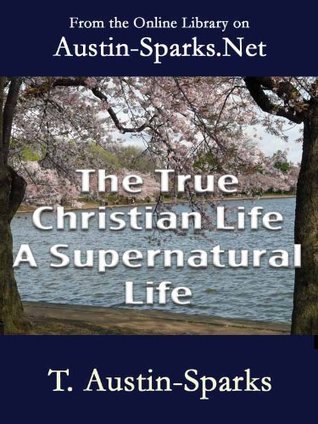 The True Christian Life A Supernatural Life