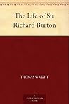The Life of Sir Richard Burton by Thomas    Wright