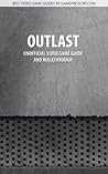 Outlast - Unofficial Video Game Guide & Walkthrough