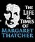 The Life & Times of Margaret Thatcher by Nicholas Jamison