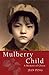 Mulberry Child: A Memoir of China