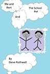 Me and Bert and the school pet by Steve Rothwell