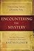 Encountering the Mystery by Bartholomew I of Constantin... Encountering the Mystery by Bartholomew I of Constantin...