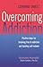 Overcoming Addiction: Positive Steps for Breaking Free of Addiction and Building Self-Esteem