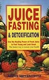 Juice Fasting and...