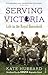 Serving Victoria: Life in the Royal Household