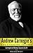 Andrew Carnegie's Life Changing Lessons! Andrew Carnegie on Money, Success & Life (Carnegie, John D Rockefeller, Vanderbilt, JP Morgan, Henry Ford, The Tycoons)