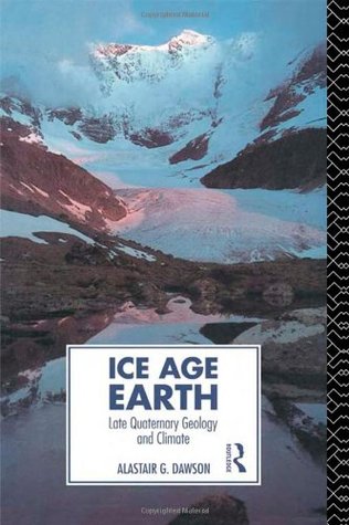 Ice Age Earth: Late Quaternary Geology and Climate (Physical Environment)