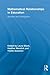 Mathematical Relationships In Education: Identities and Participation (Routledge Research in Education)