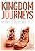 Kingdom Journeys: Rediscovering the Lost Spiritual Discipline