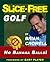 Slice Free Golf In Three Easy Steps by Brian Crowell